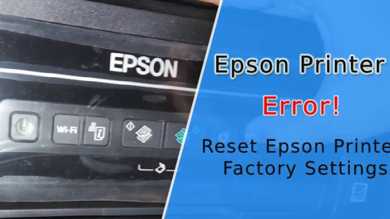 How to Reset Epson Printer to Factory Settings 30-30-30-30