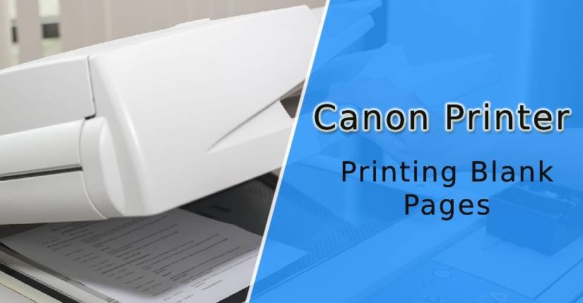 Canon Printer Printing Blank Pages, Why is My Canon Printer Printing Blank Pages, How to Fix Canon Printer Printing Blank Pages Error, Canon printer just printing blank pages, Canon printer is printing blank pages, How to Fix My Canon Printer Printing Blank Pages